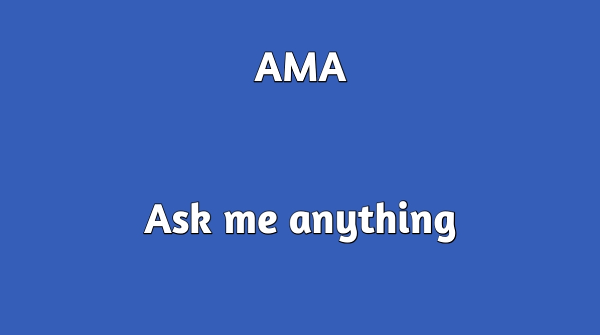 Full form of ama - ask me anything